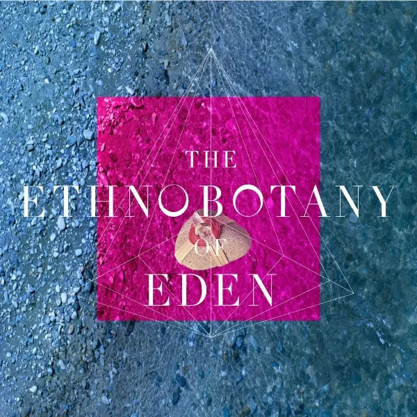 THE ETHNOBOTANY OF EDEN